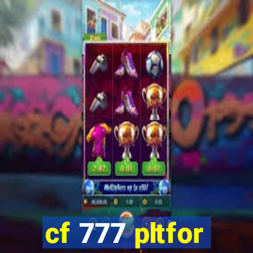 cf 777 pltfor